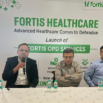 फोर्टिस हेल्थकेयर ने देहरादून में पहला सुपर-स्पेशियलिटी मेडिकल सेंटर शुरू किया
